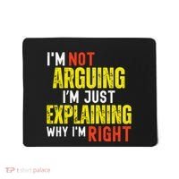 IM Not Arguing IM Just Explaining Why IM Right Mousepad thumb 0