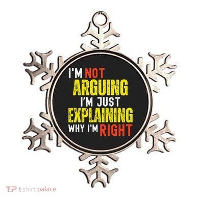 IM Not Arguing IM Just Explaining Why IM Right Ornament