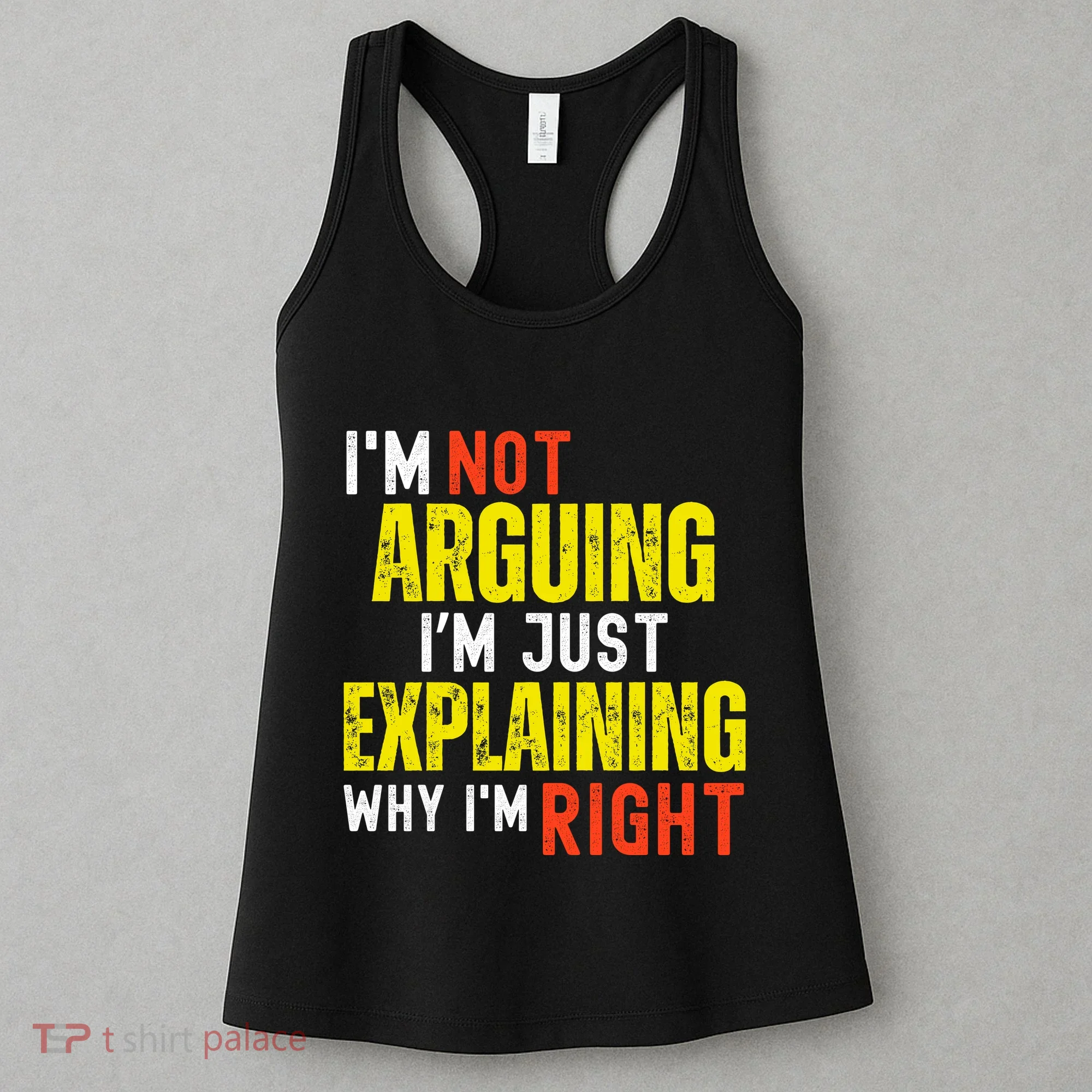 IM Not Arguing IM Just Explaining Why IM Right Women's Tank Top