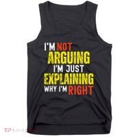 IM Not Arguing IM Just Explaining Why IM Right Tank Top thumb 0