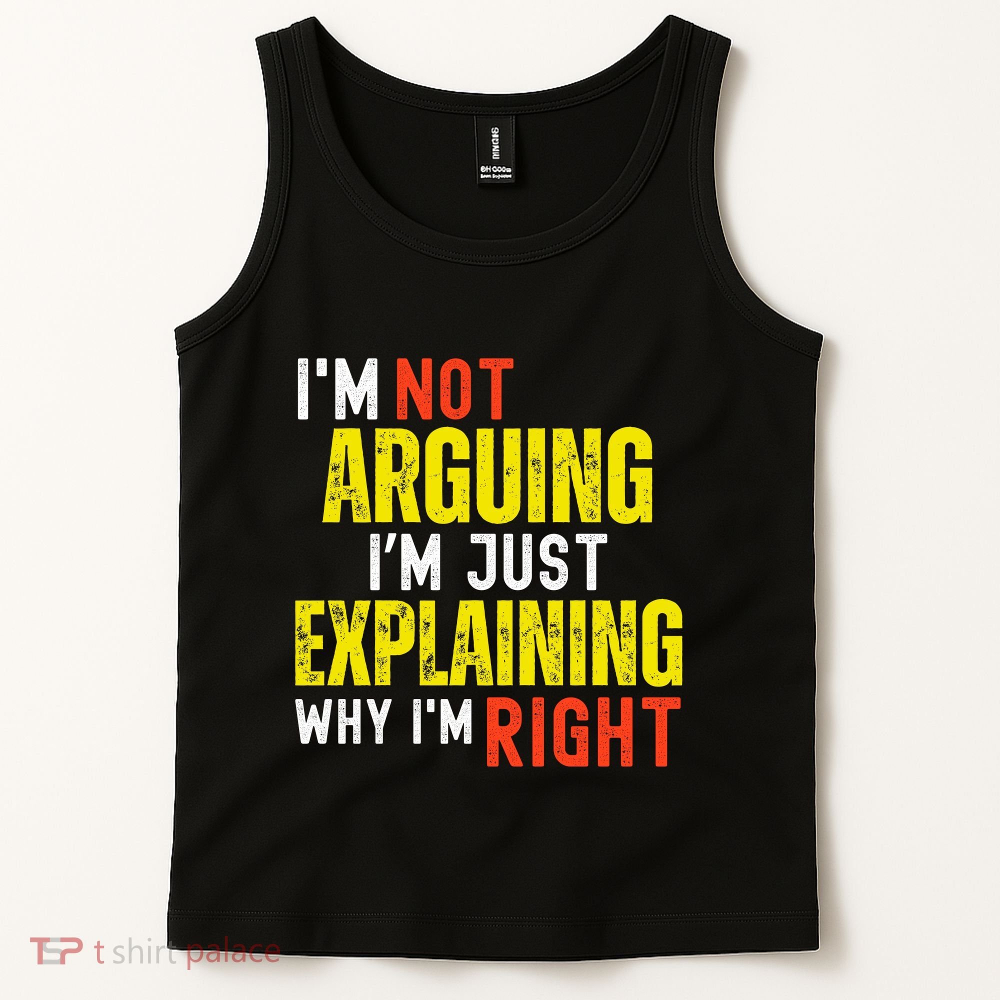 IM Not Arguing IM Just Explaining Why IM Right Tank Top
