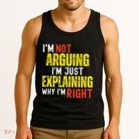 IM Not Arguing IM Just Explaining Why IM Right Tank Top thumb 3