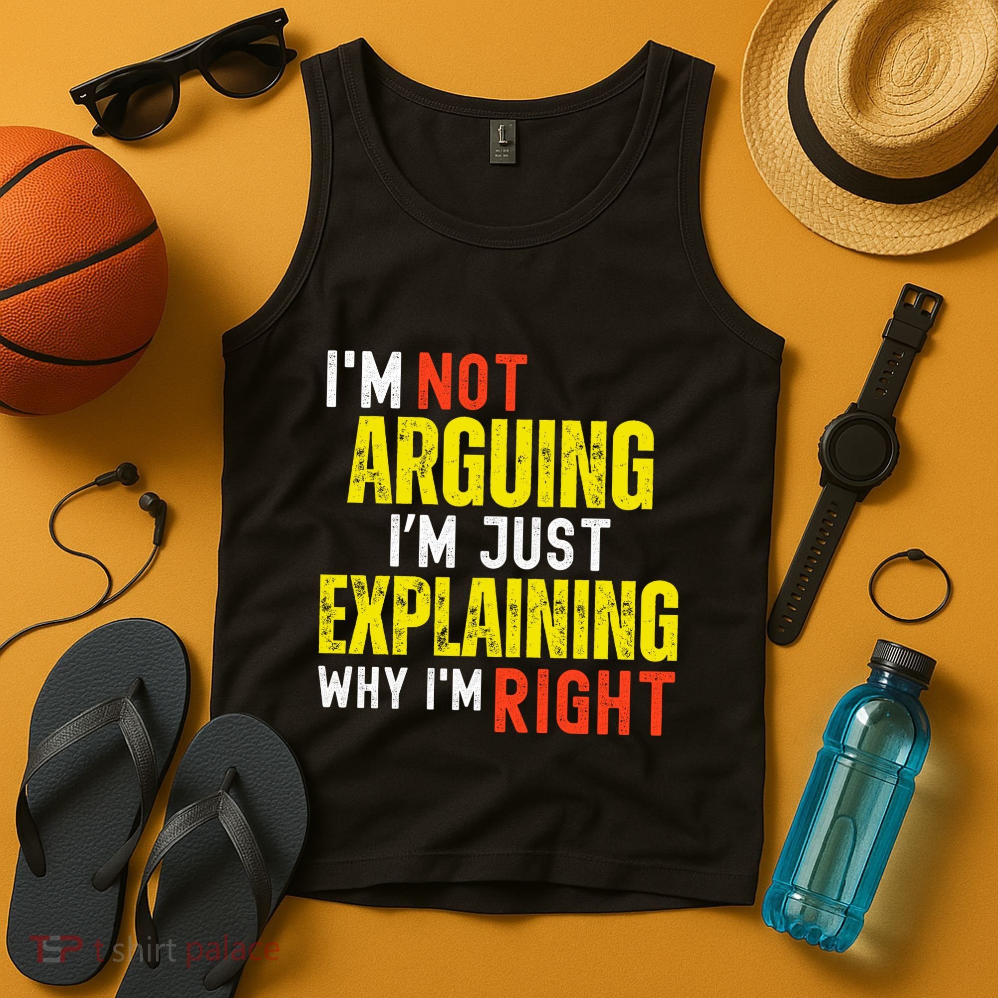 IM Not Arguing IM Just Explaining Why IM Right Tank Top