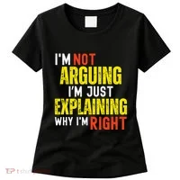 IM Not Arguing IM Just Explaining Why IM Right Women's T-Shirt thumb 0