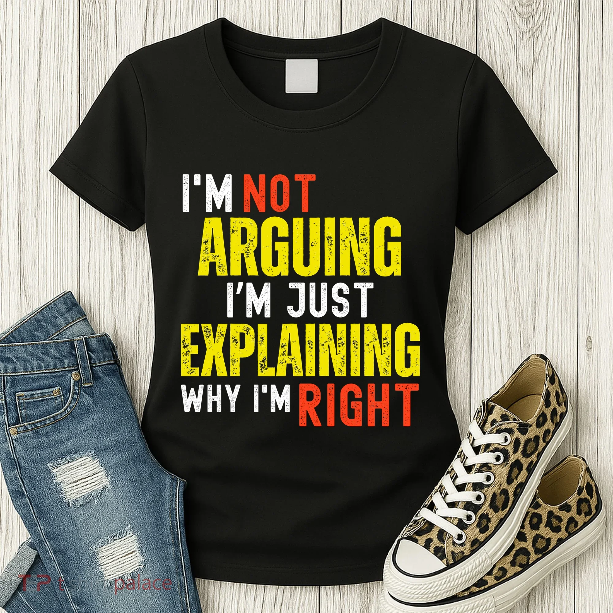 IM Not Arguing IM Just Explaining Why IM Right Women's T-Shirt