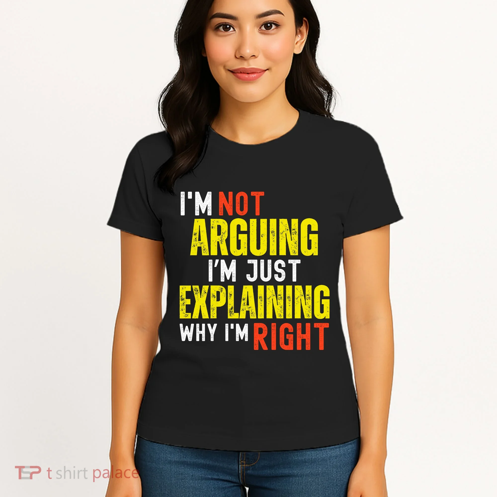 IM Not Arguing IM Just Explaining Why IM Right Women's T-Shirt