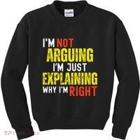 IM Not Arguing IM Just Explaining Why IM Right Kids Sweatshirt thumb 0