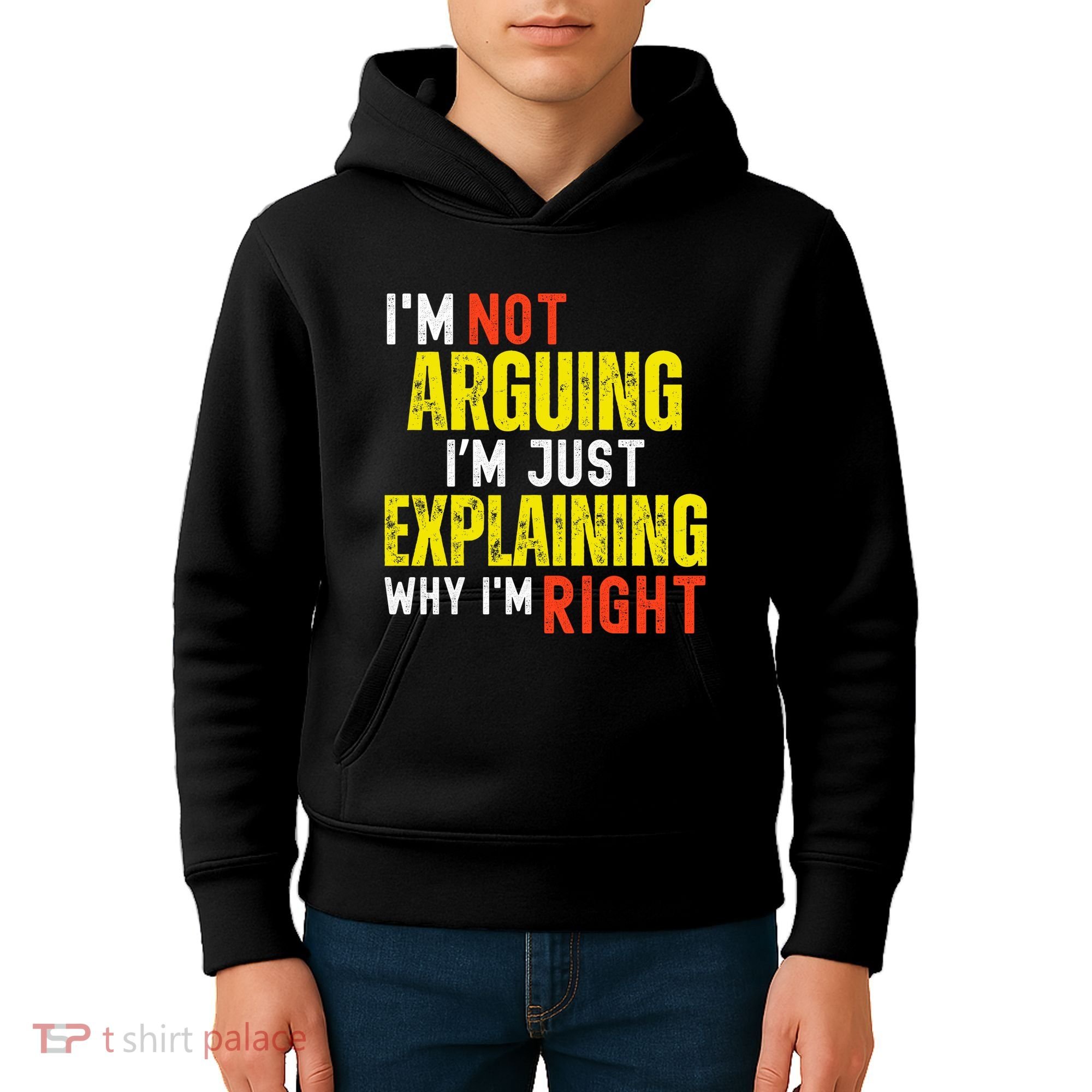 IM Not Arguing IM Just Explaining Why IM Right Kids Hoodie