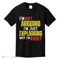 IM Not Arguing IM Just Explaining Why IM Right Kids T-Shirt thumb 0
