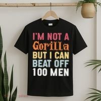 I'm Not A Gorilla But I Can Beat Off  T-Shirt thumb 2