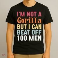 I'm Not A Gorilla But I Can Beat Off  T-Shirt thumb 3