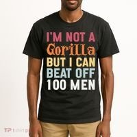 I'm Not A Gorilla But I Can Beat Off  Tall T-Shirt thumb 2