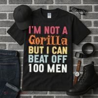 I'm Not A Gorilla But I Can Beat Off  Tall T-Shirt thumb 3