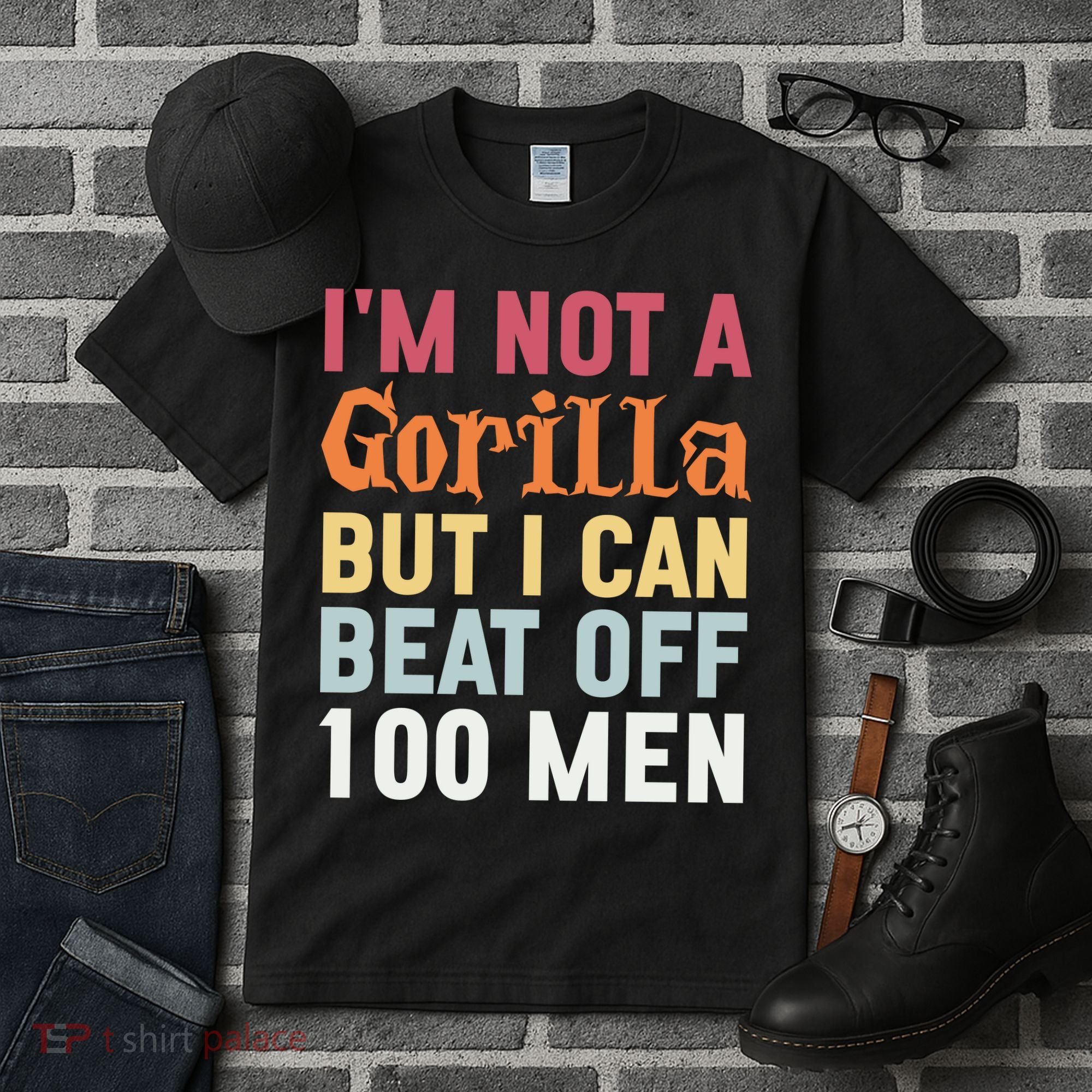 I'm Not A Gorilla But I Can Beat Off  Tall T-Shirt
