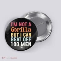 I'm Not A Gorilla But I Can Beat Off  Button thumb 0