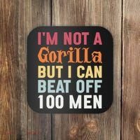 I'm Not A Gorilla But I Can Beat Off  Coaster thumb 0