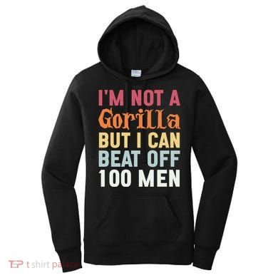 I'm Not A Gorilla But I Can Beat Off  Women's Hoodie