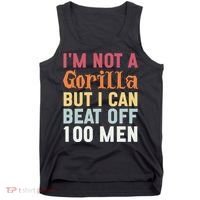 I'm Not A Gorilla But I Can Beat Off  Tank Top thumb 0