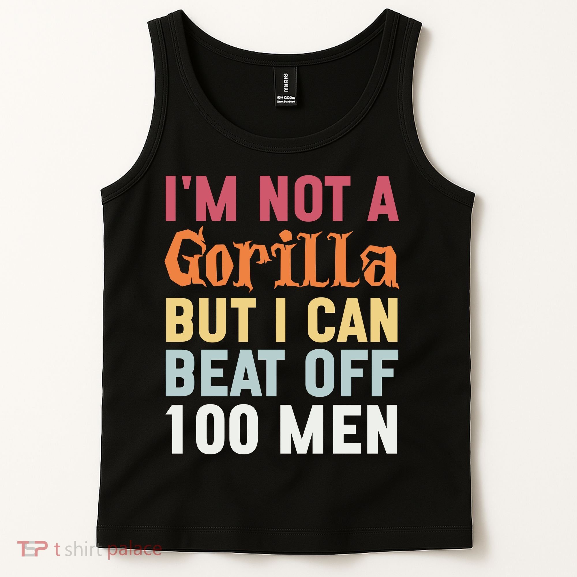 I'm Not A Gorilla But I Can Beat Off  Tank Top