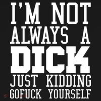 Im Not Always A Dick Just Kidding Gofuck Yourself Coaster thumb 2