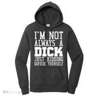 Im Not Always A Dick Just Kidding Gofuck Yourself Women's Hoodie thumb 0