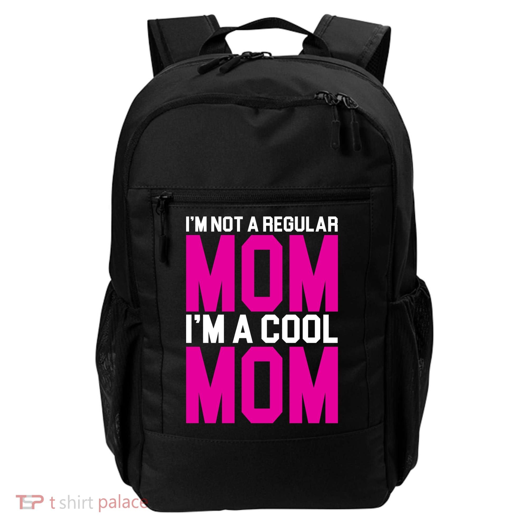 I'm Not A Regular Mom I'm A Cool Mom Gift Backpack