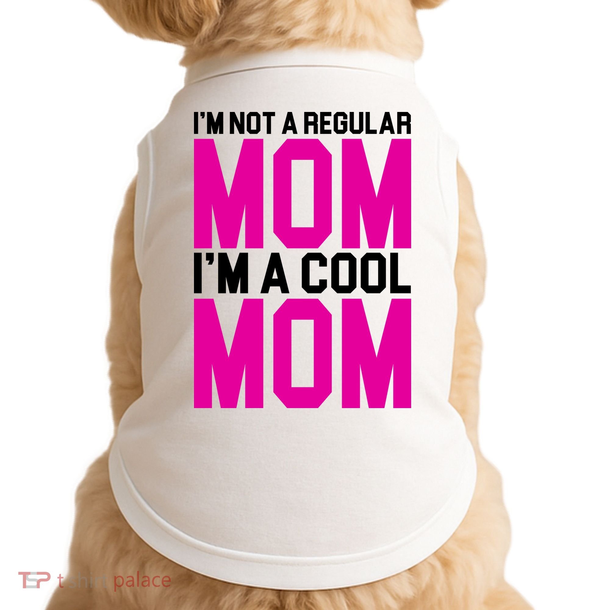 I'm Not A Regular Mom I'm A Cool Mom Gift Doggie Tank