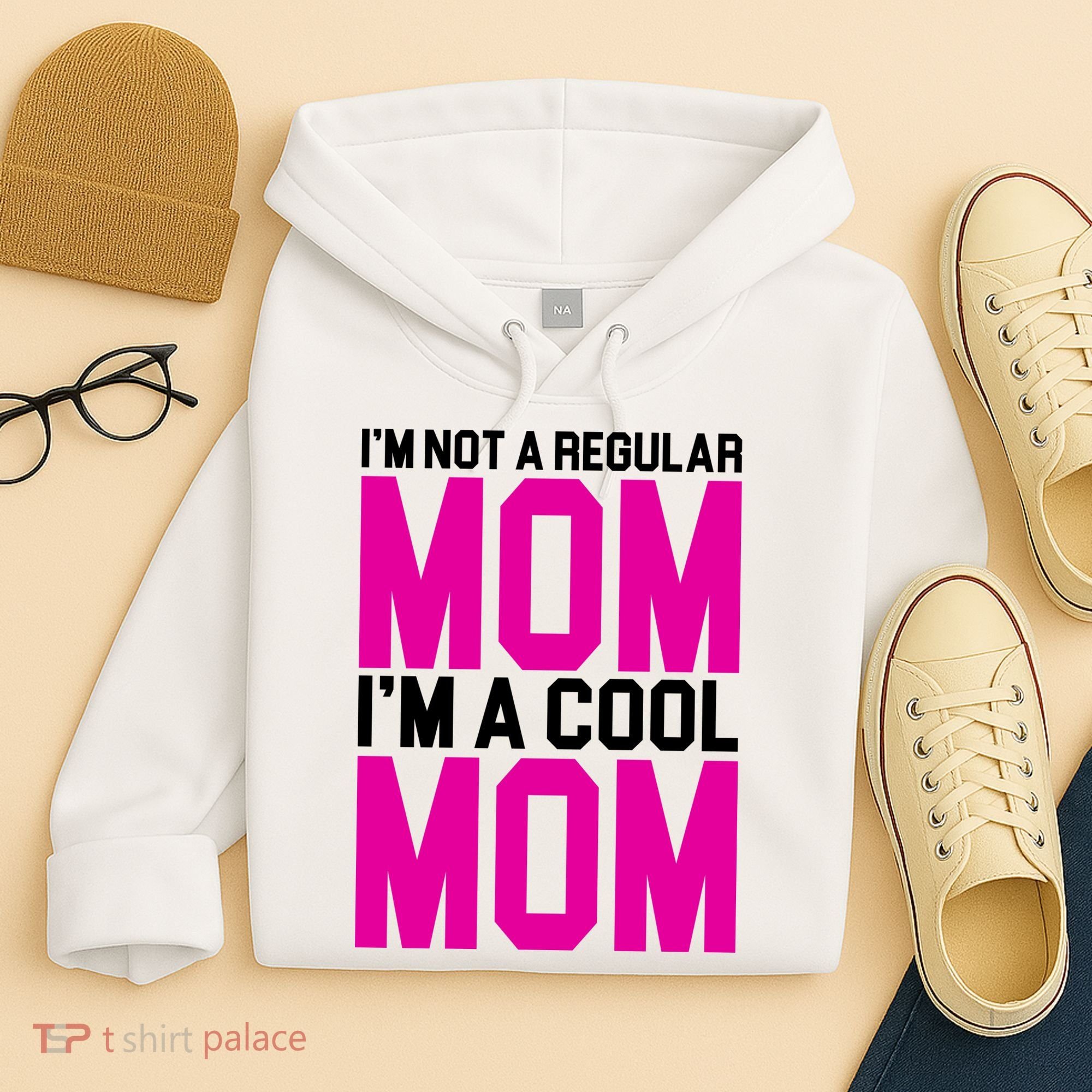 I'm Not A Regular Mom I'm A Cool Mom Gift Hoodie