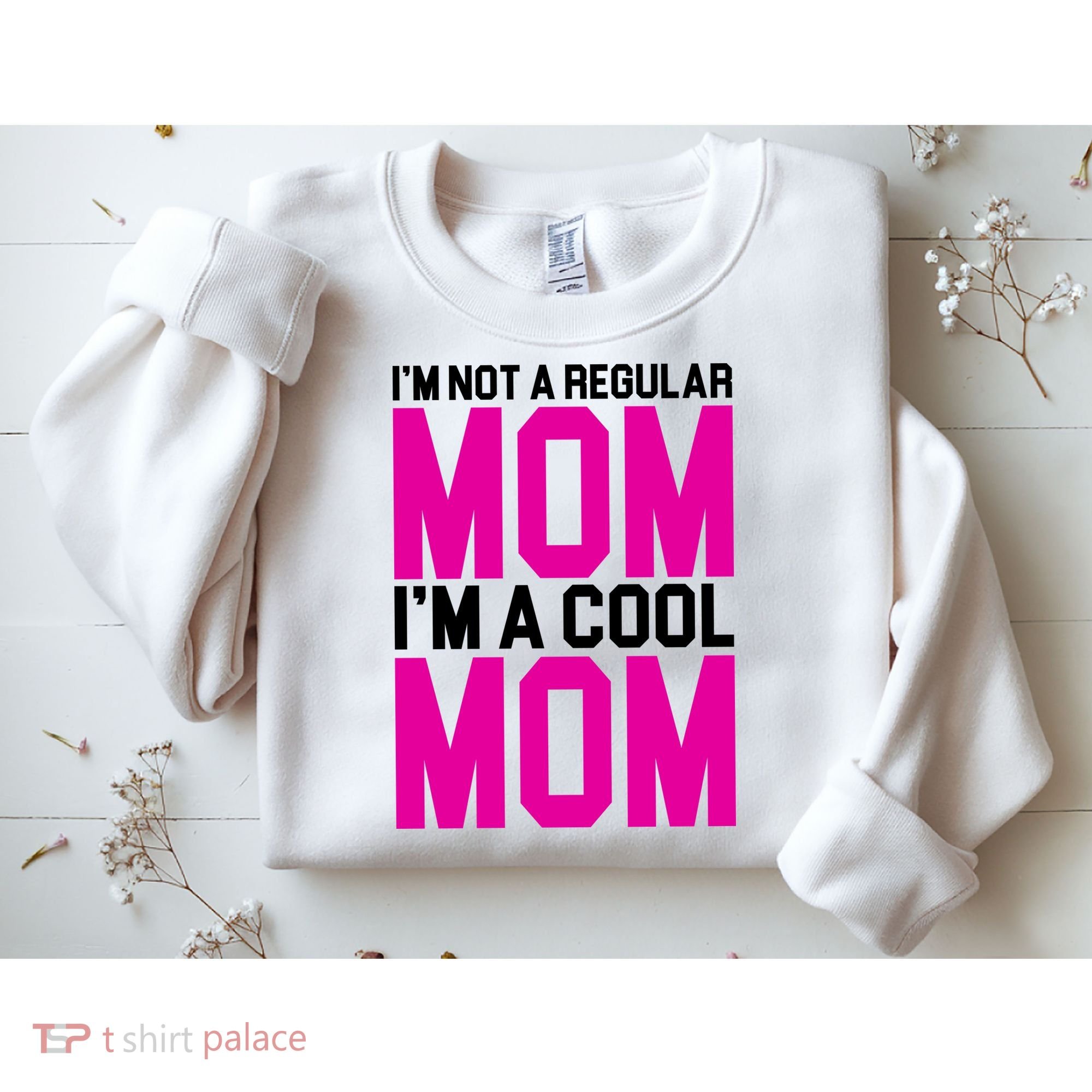 I'm Not A Regular Mom I'm A Cool Mom Gift Sweatshirt