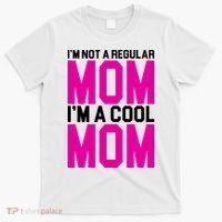 I'm Not A Regular Mom I'm A Cool Mom Gift T-Shirt thumb 0