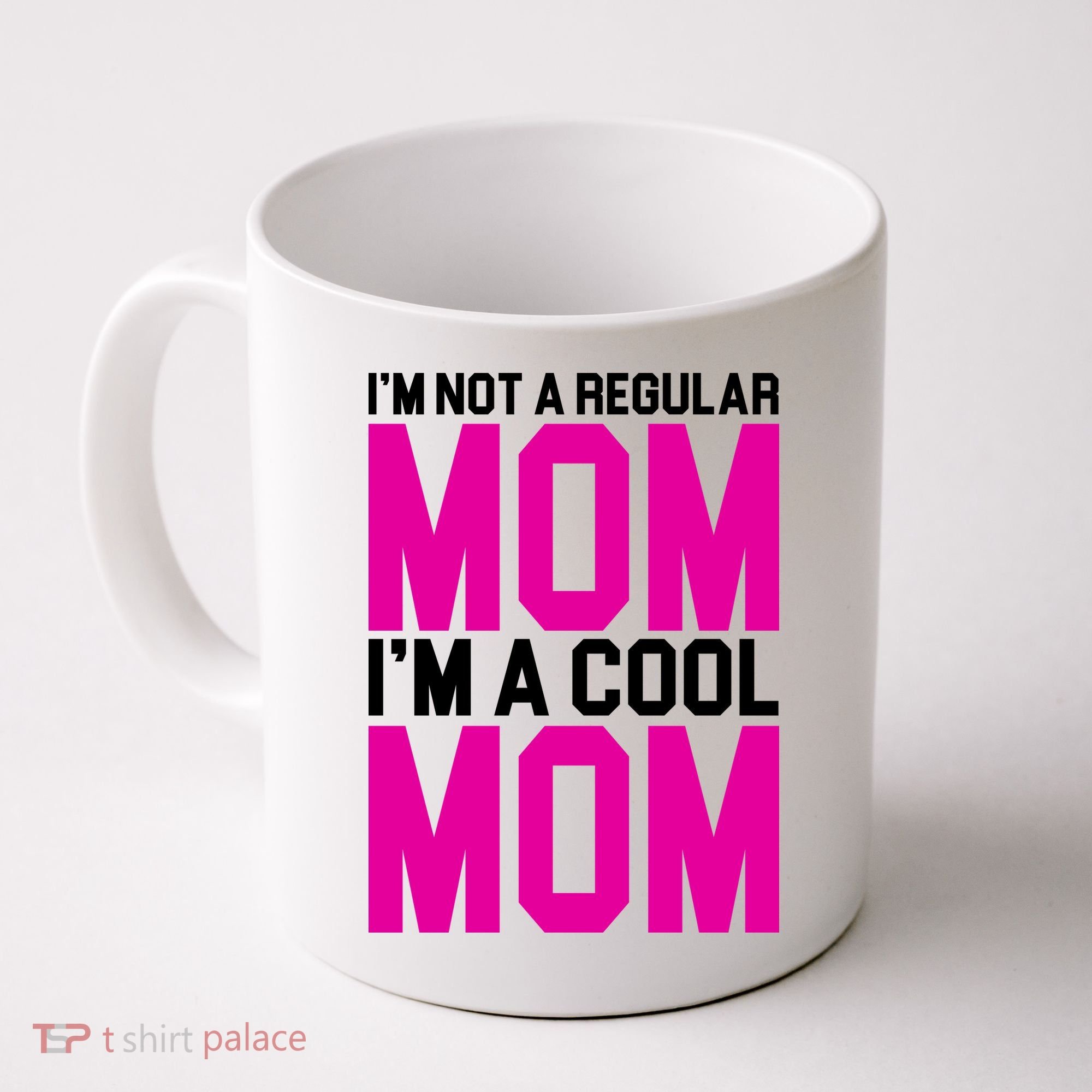 I'm Not A Regular Mom I'm A Cool Mom Gift Coffee Mug