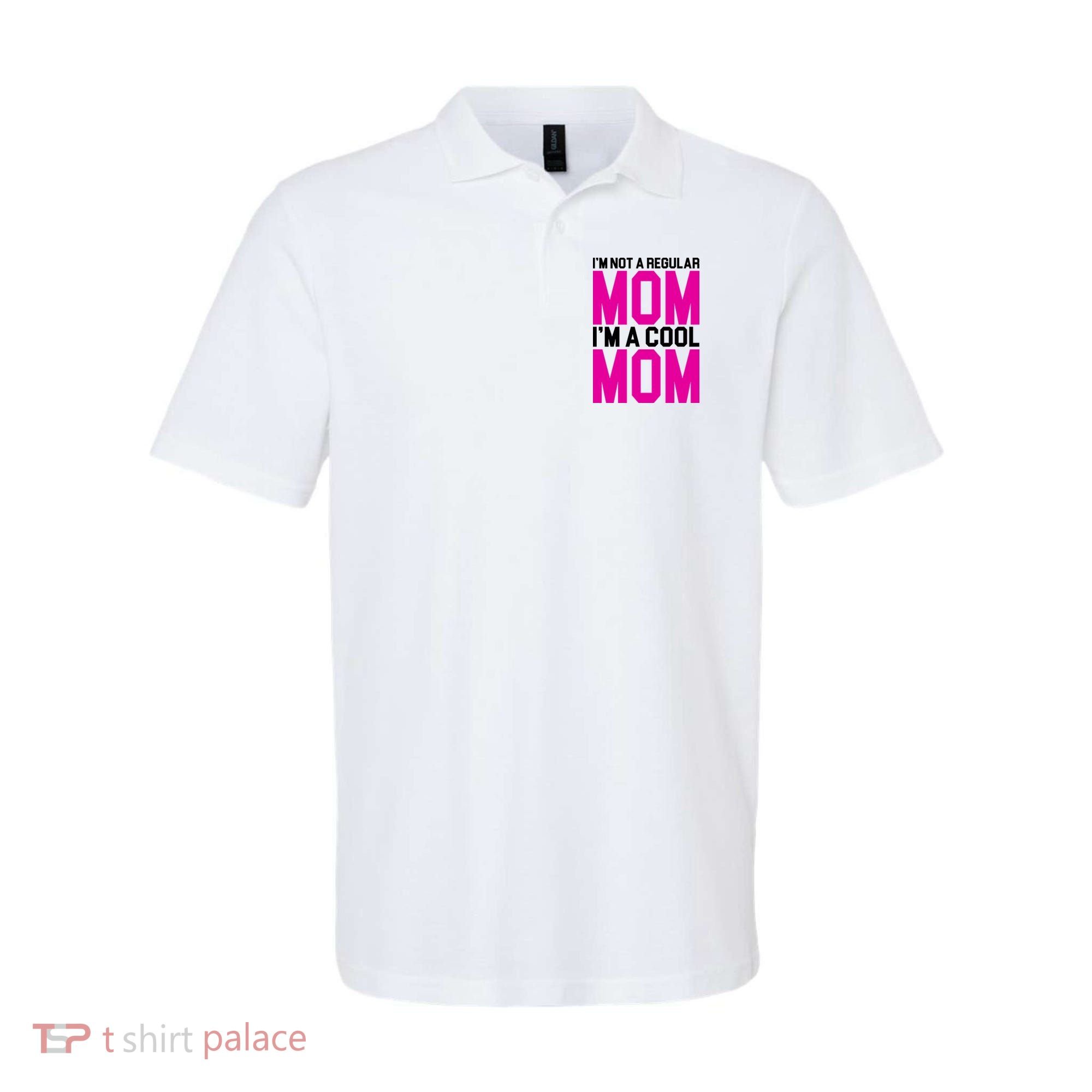 I'm Not A Regular Mom I'm A Cool Mom Gift Polo