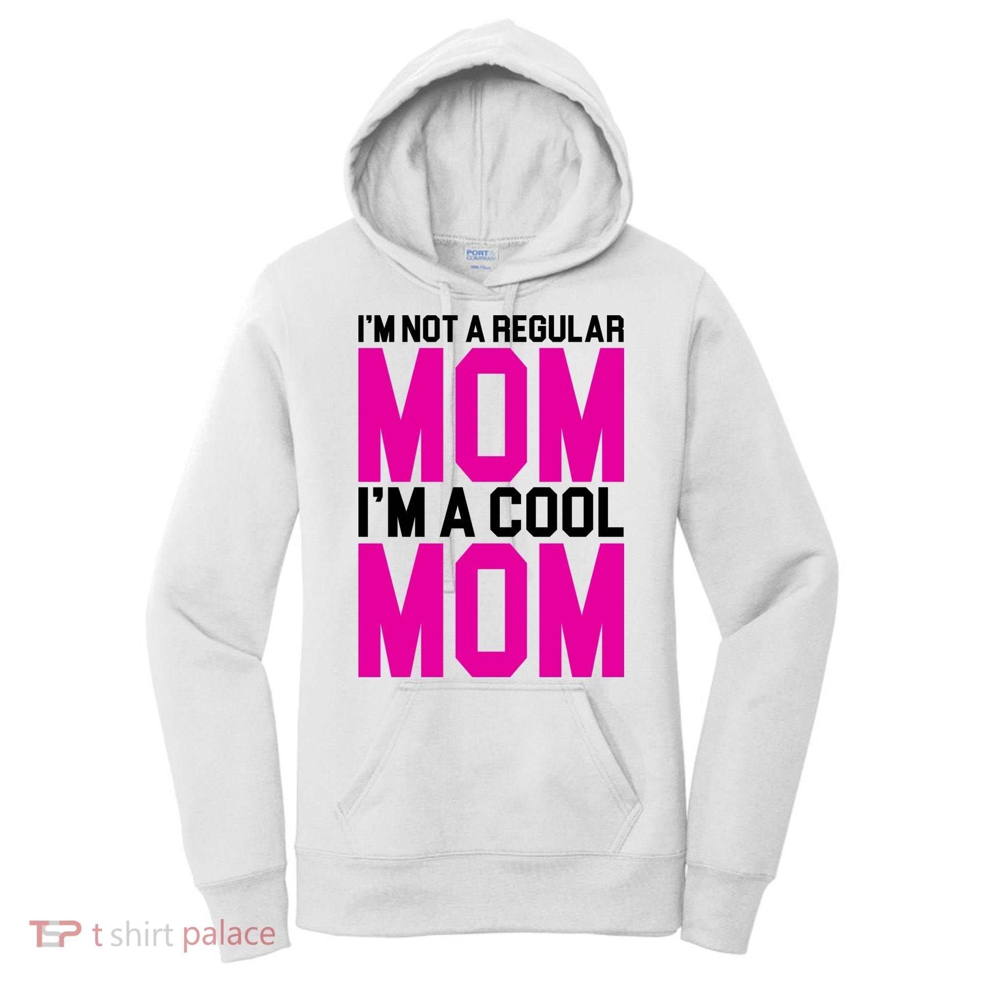 I'm Not A Regular Mom I'm A Cool Mom Gift Women's Hoodie