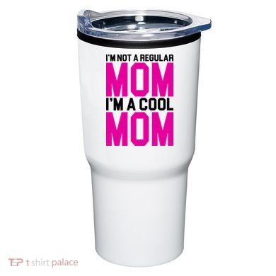 I'm Not A Regular Mom I'm A Cool Mom Gift Tumbler