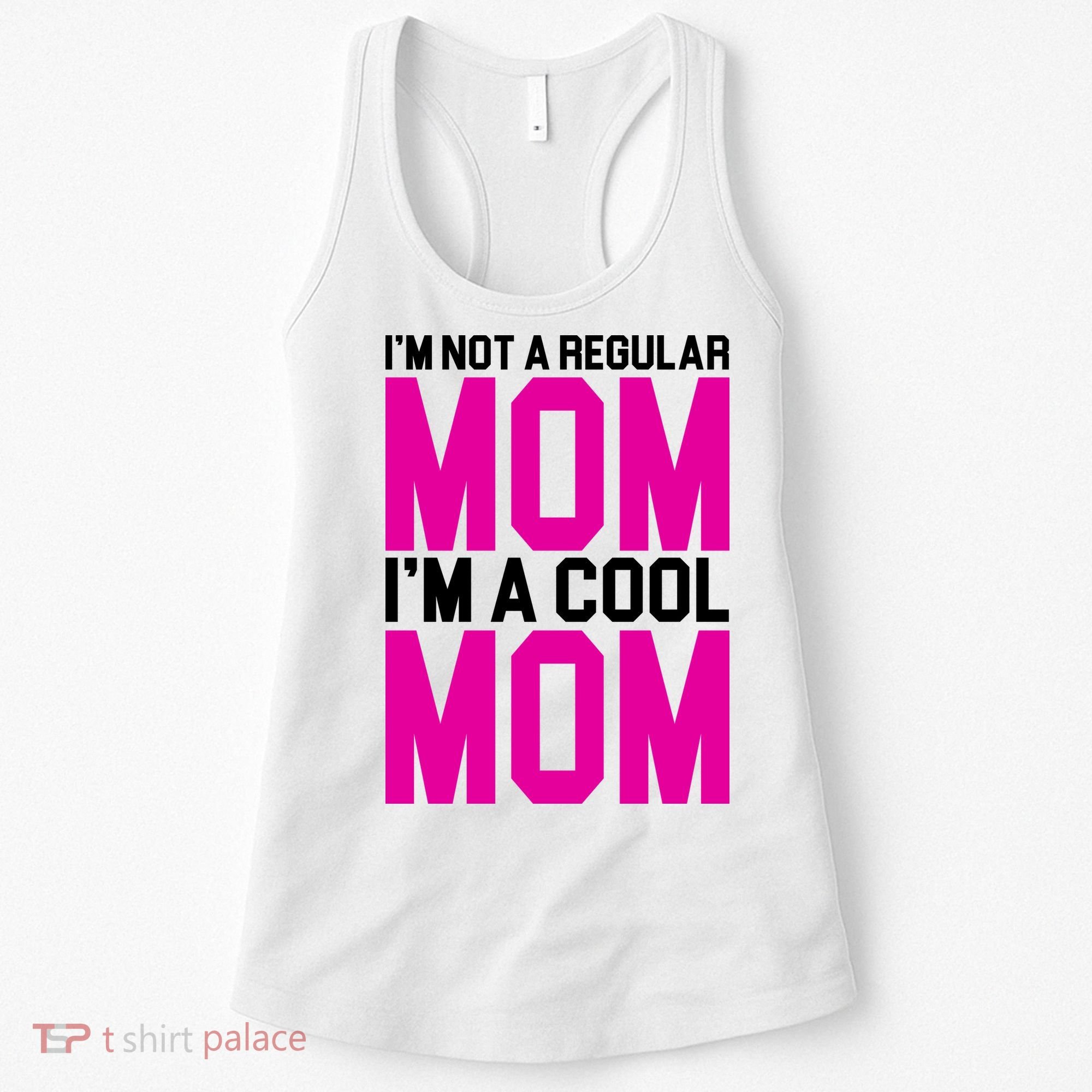 I'm Not A Regular Mom I'm A Cool Mom Gift Women's Tank Top