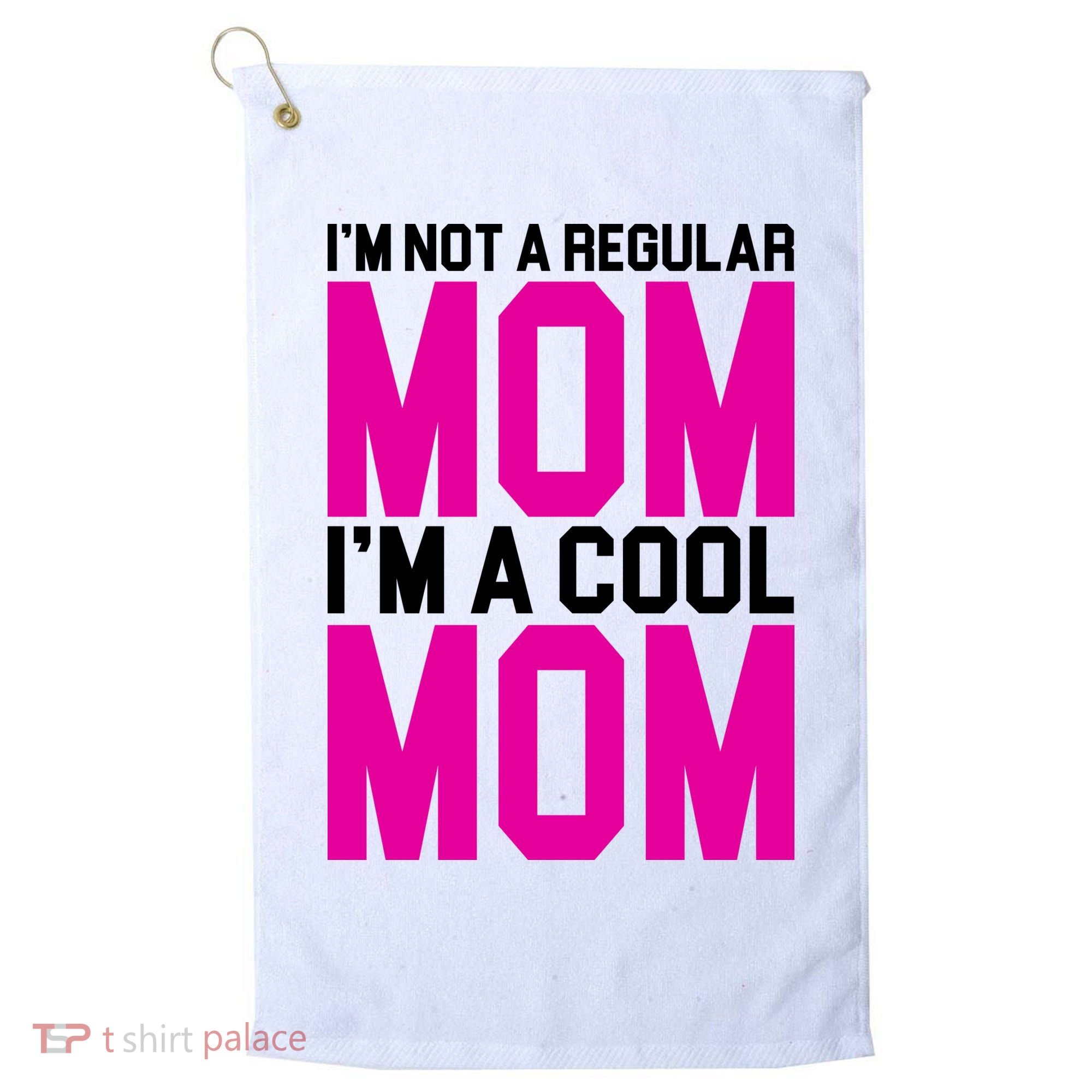 I'm Not A Regular Mom I'm A Cool Mom Gift Golf Towel
