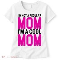 I'm Not A Regular Mom I'm A Cool Mom Gift Women's T-Shirt thumb 0
