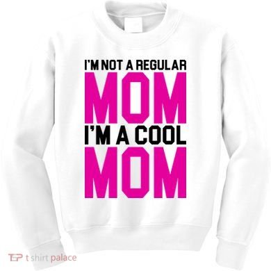 I'm Not A Regular Mom I'm A Cool Mom Gift Kids Sweatshirt