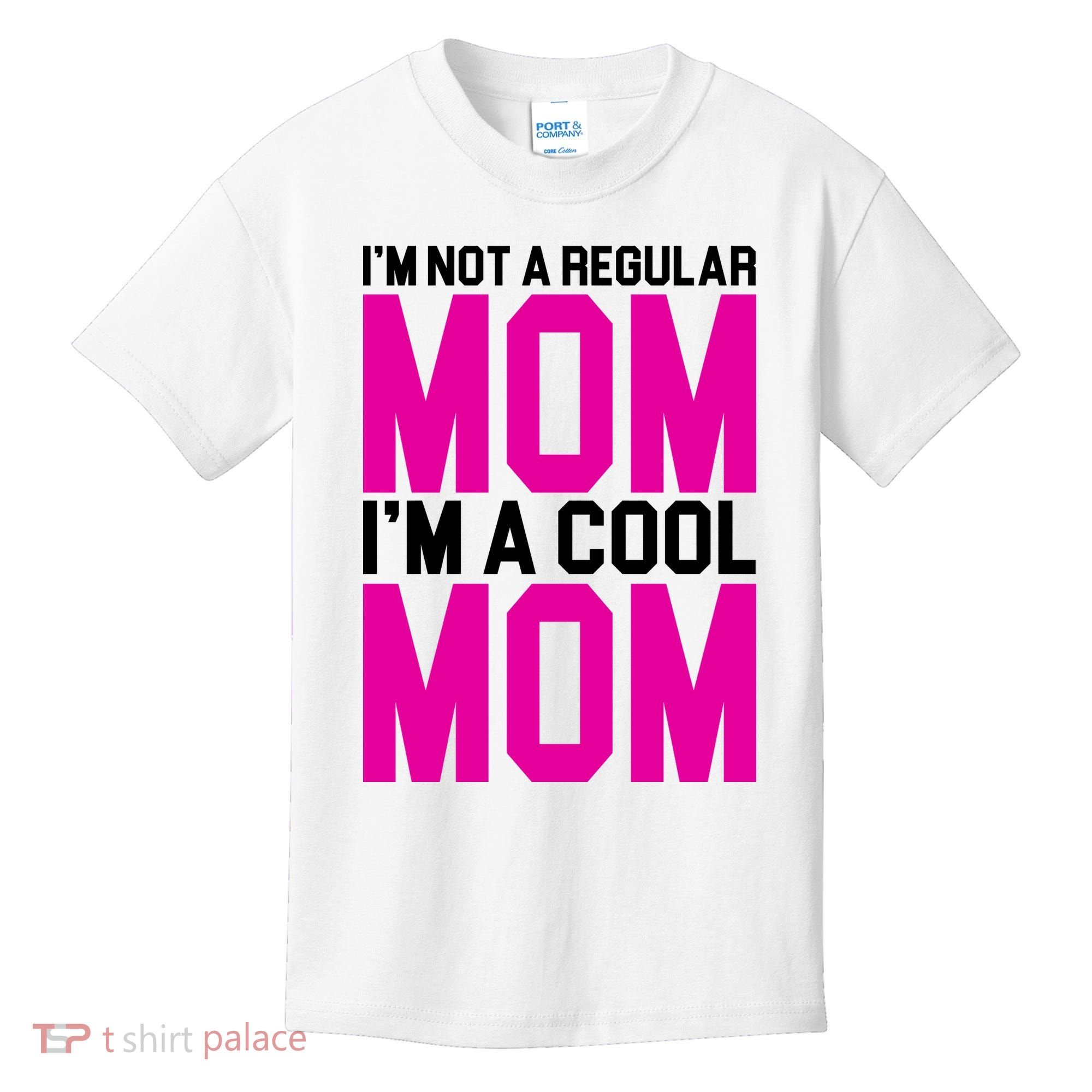I'm Not A Regular Mom I'm A Cool Mom Gift Kids T-Shirt