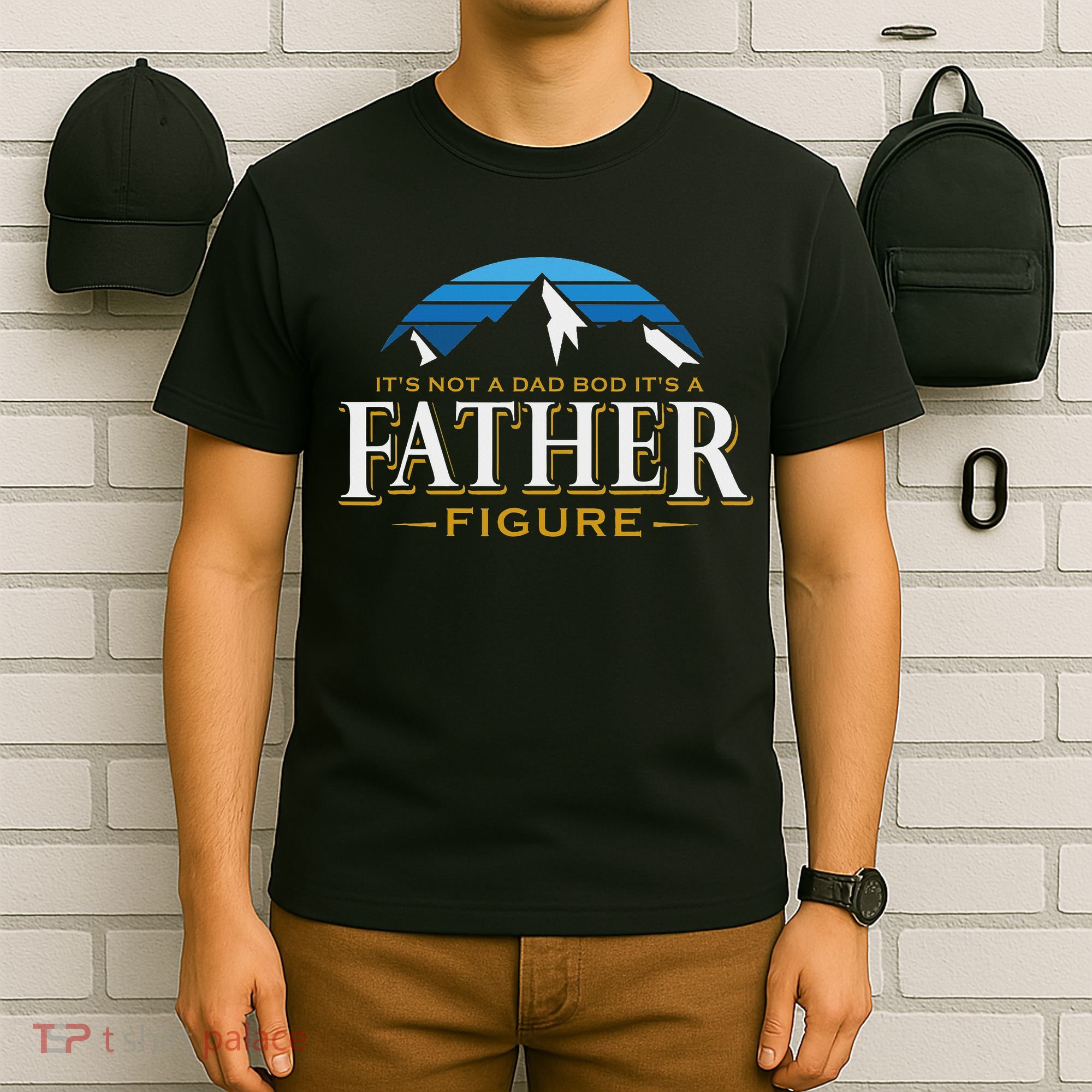 It's Not A Dad Bod It's A Father Figure Mountain Adventure T-Shirt