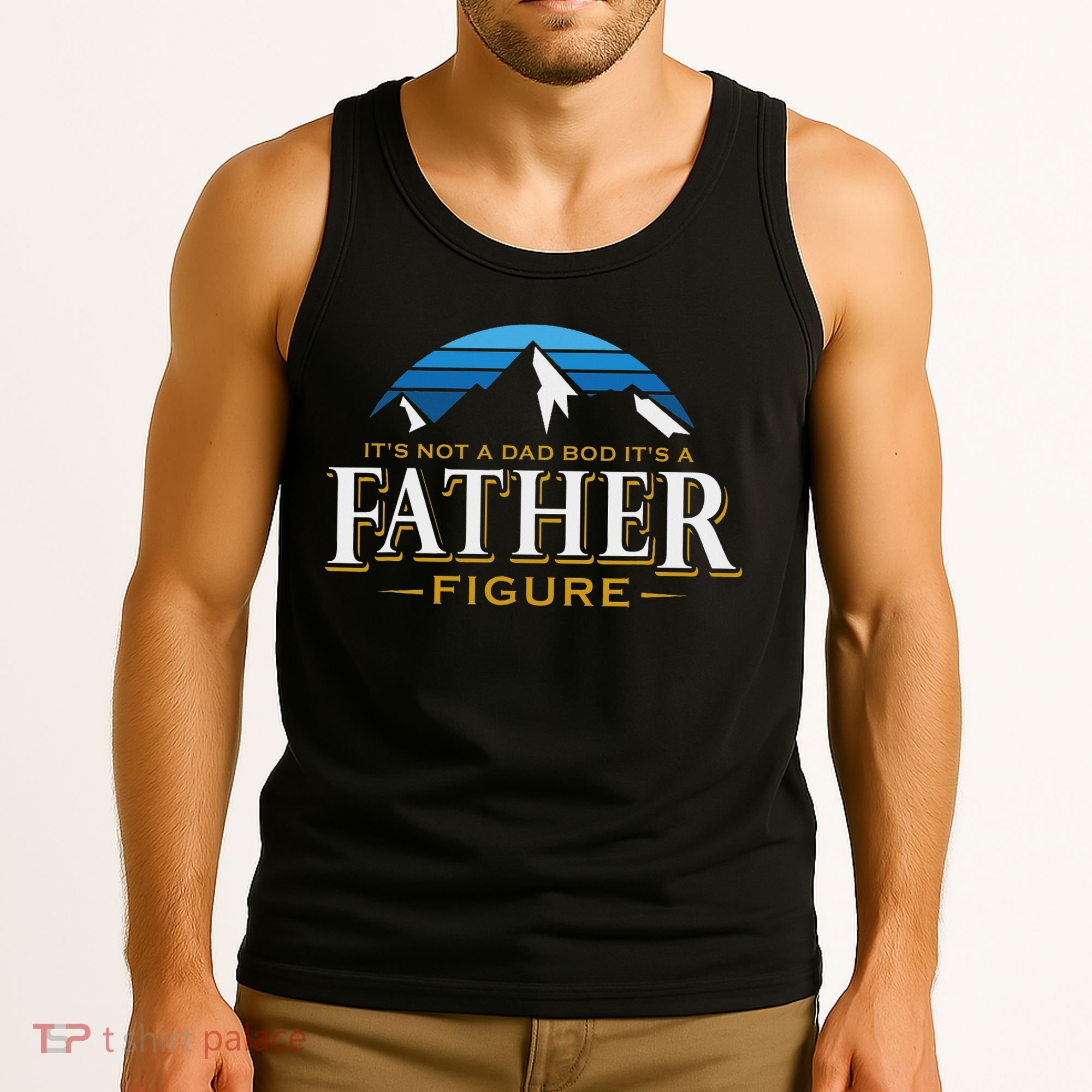 It's Not A Dad Bod It's A Father Figure Mountain Adventure Tank Top