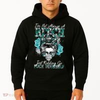I'm Not Always A B*tch Just Kidding Go F*ck Yourself Funny Hoodie thumb 2
