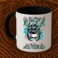 I'm Not Always A B*tch Just Kidding Go F*ck Yourself Funny Coffee Mug thumb 2