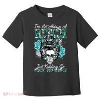 I'm Not Always A B*tch Just Kidding Go F*ck Yourself Funny Toddler T-Shirt thumb 0