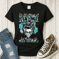 I'm Not Always A B*tch Just Kidding Go F*ck Yourself Funny Women's T-Shirt thumb 3