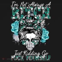I'm Not Always A B*tch Just Kidding Go F*ck Yourself Funny Kids T-Shirt thumb 4