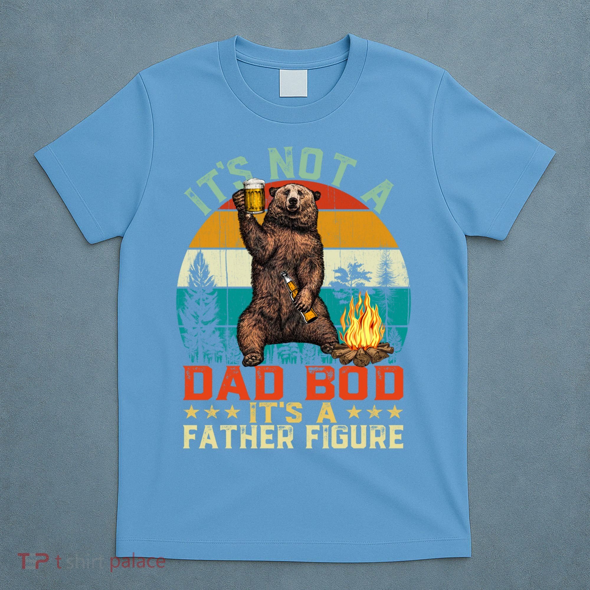 It's Not A Dad Bod It's A Father Figure Funny Bear Fathers Meaningful Gift T-Shirt