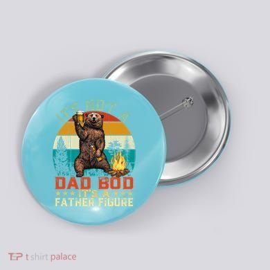 It's Not A Dad Bod It's A Father Figure Funny Bear Fathers Meaningful Gift Button