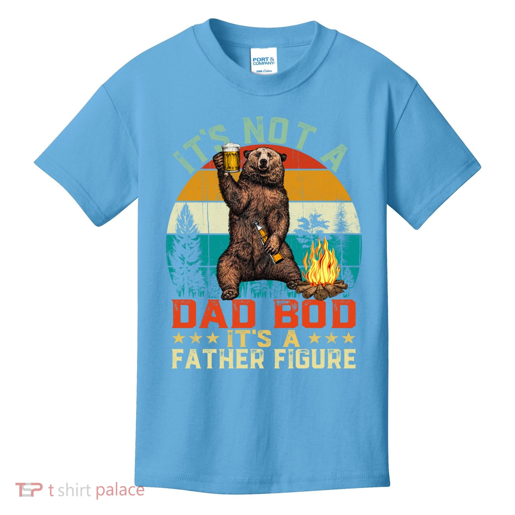 It's Not A Dad Bod It's A Father Figure Funny Bear Fathers Meaningful Gift Kids T-Shirt