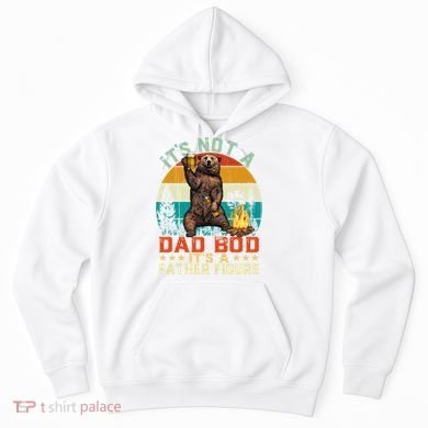 It's Not A Dad Bod It's A Father Figure Funny Bear Fathers Meaningful Gift Hoodie